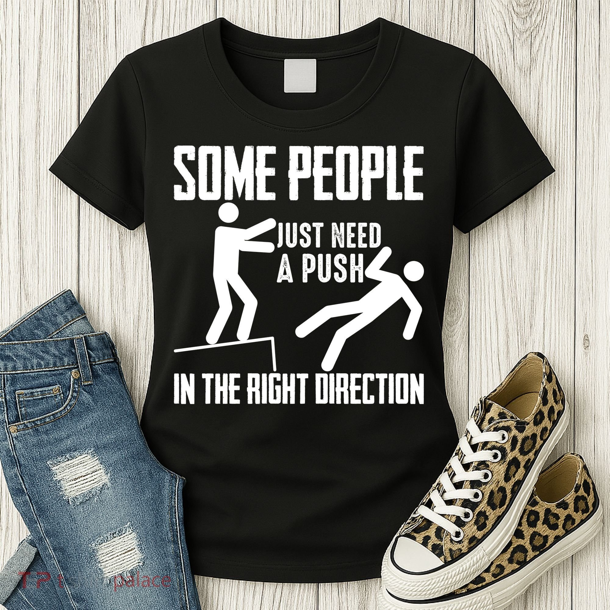 Some People Just Need A Push In The Right Direction Women's T-Shirt