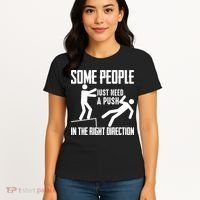 Some People Just Need A Push In The Right Direction Women's T-Shirt thumb 4