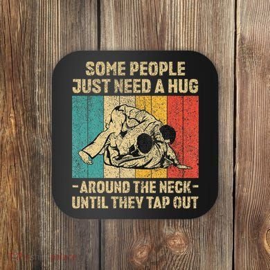 Some People Just Need A Hug Vintage Jiu Jitsu Coaster