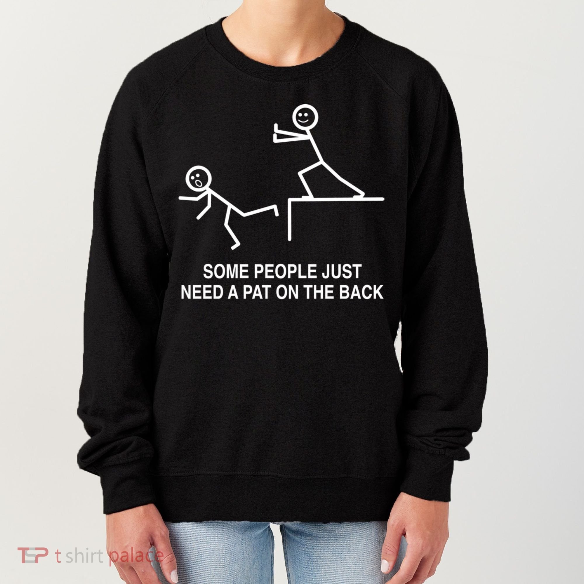 Some People Just Need A Pat On The Back Gift Adult Women's Sweatshirt