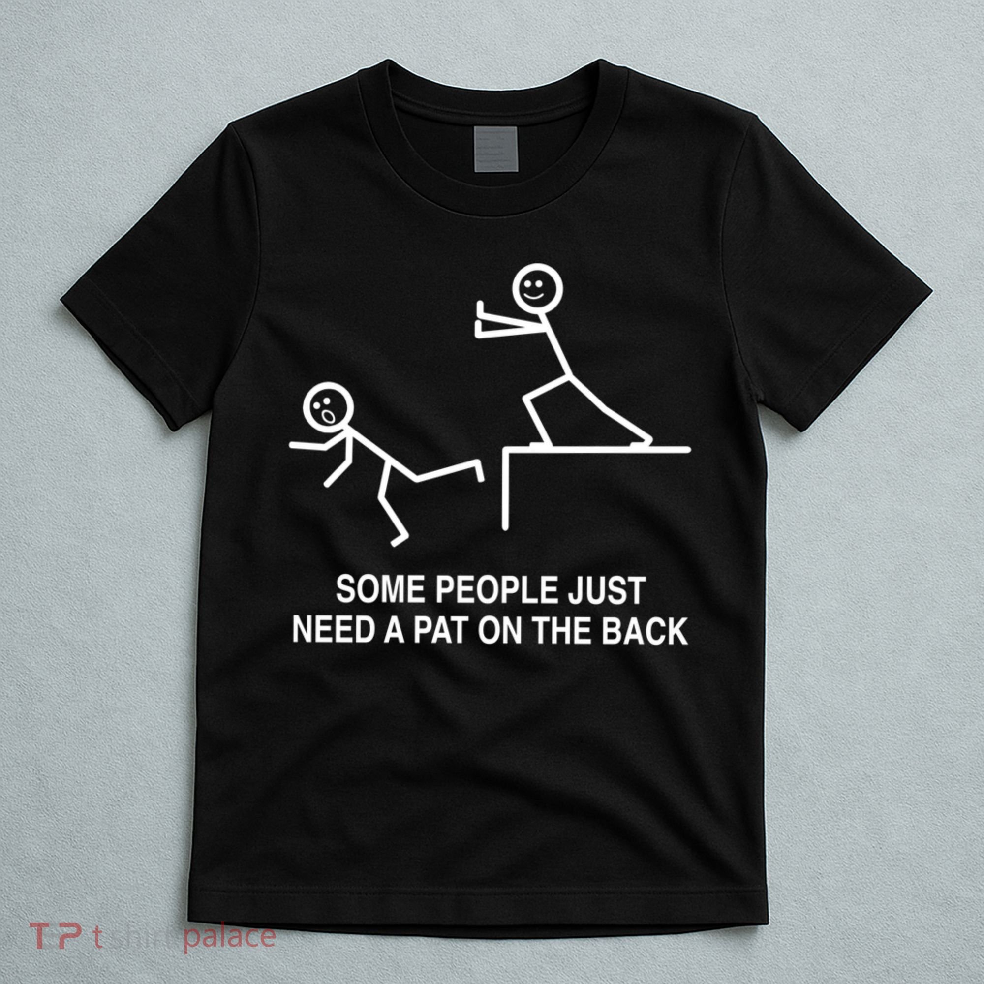 Some People Just Need A Pat On The Back Gift Adult T-Shirt