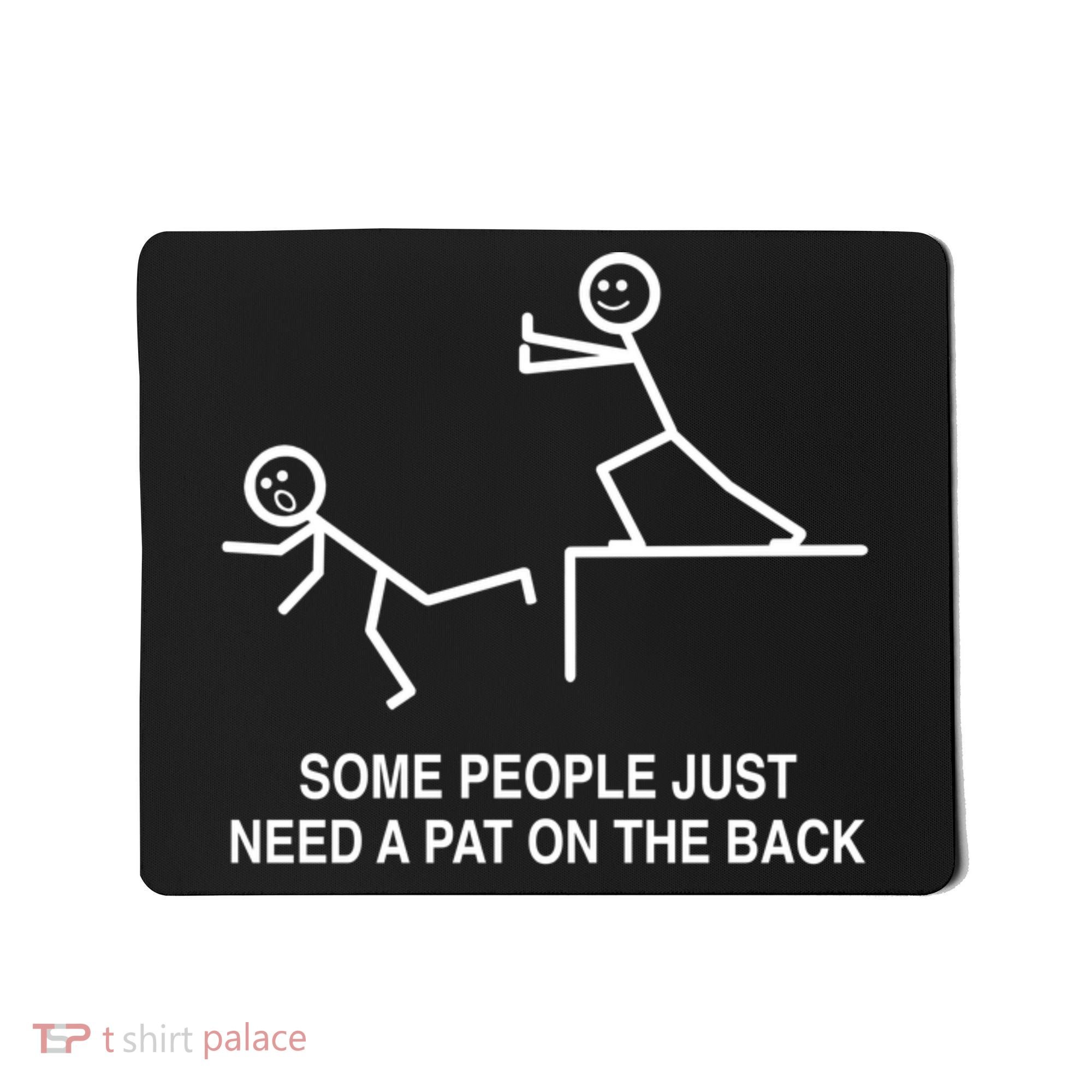 Some People Just Need A Pat On The Back Gift Adult Mousepad