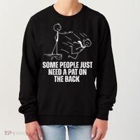 Some People Just Need A Pat On The Back Funny Women's Sweatshirt thumb 0