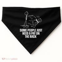 Some People Just Need A Pat On The Back Funny USA-Made Doggie Bandana thumb 0