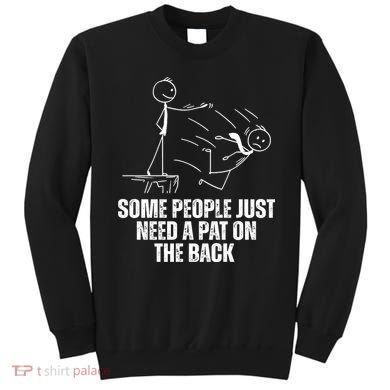 Some People Just Need A Pat On The Back Funny Sweatshirt