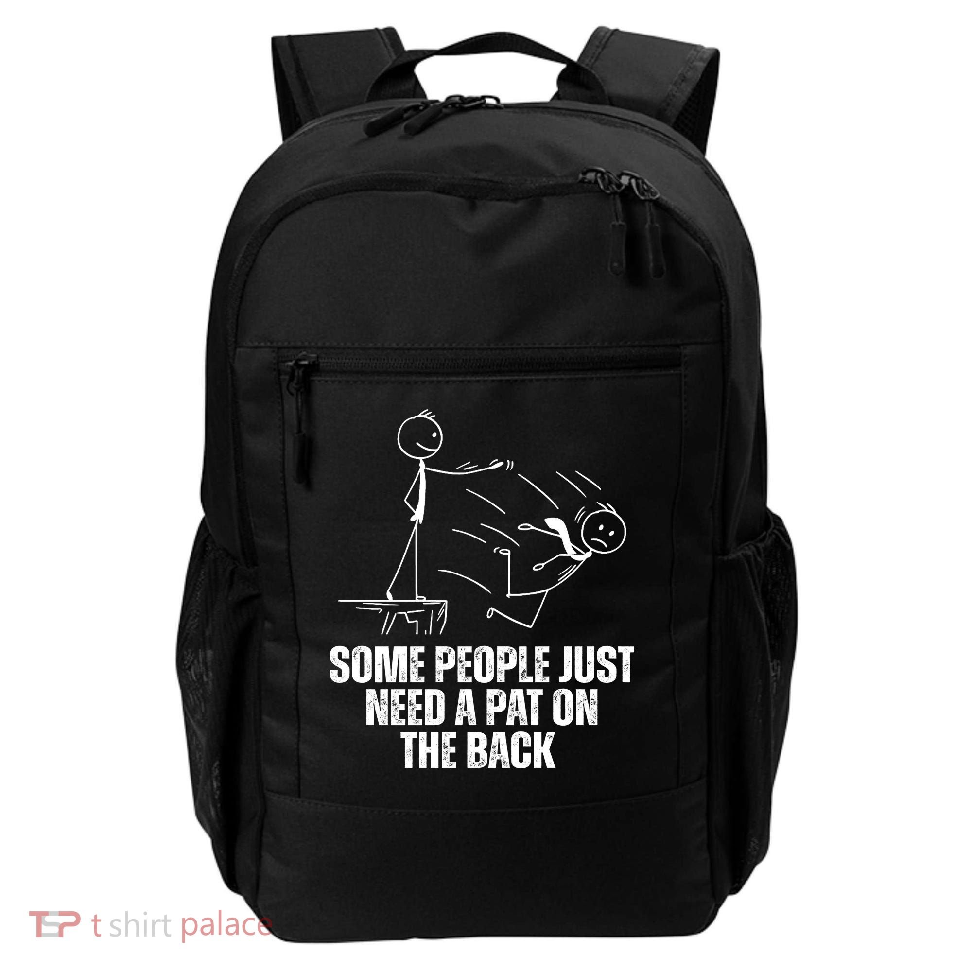 Some People Just Need A Pat On The Back Funny Backpack