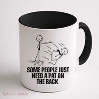Some People Just Need A Pat On The Back Funny Coffee Mug thumb 1