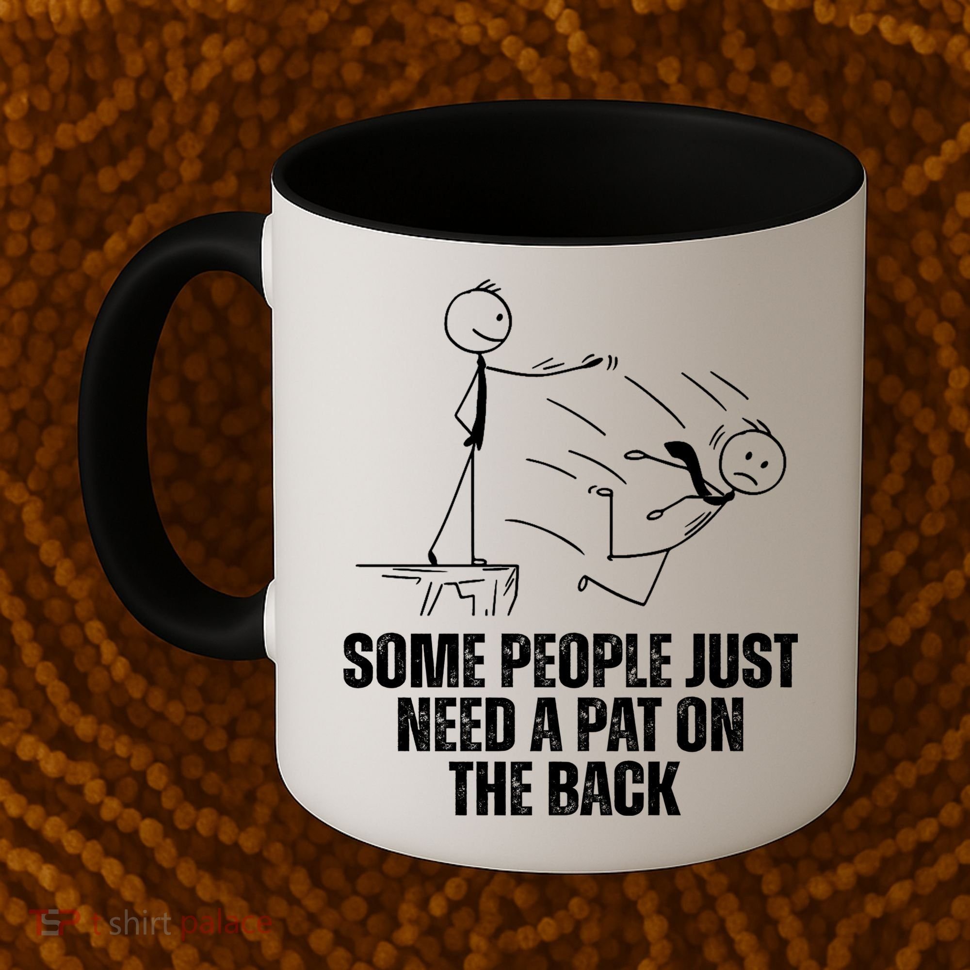 Some People Just Need A Pat On The Back Funny Coffee Mug