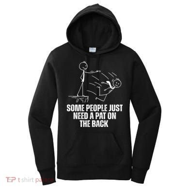 Some People Just Need A Pat On The Back Funny Women's Hoodie