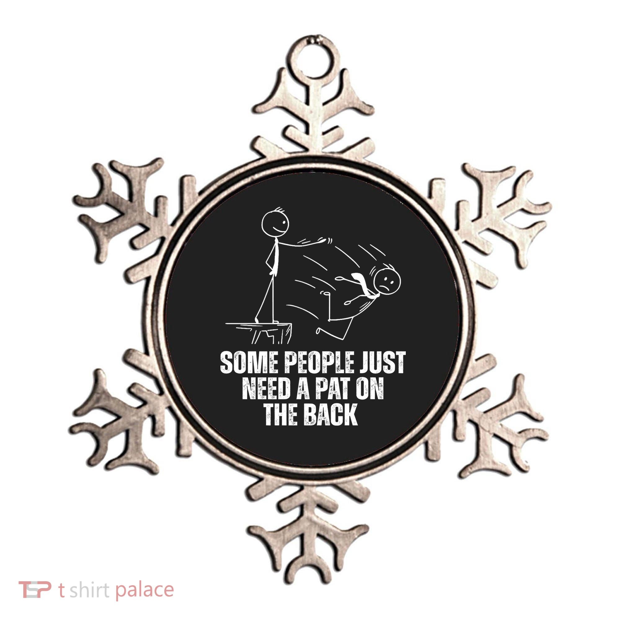 Some People Just Need A Pat On The Back Funny Ornament