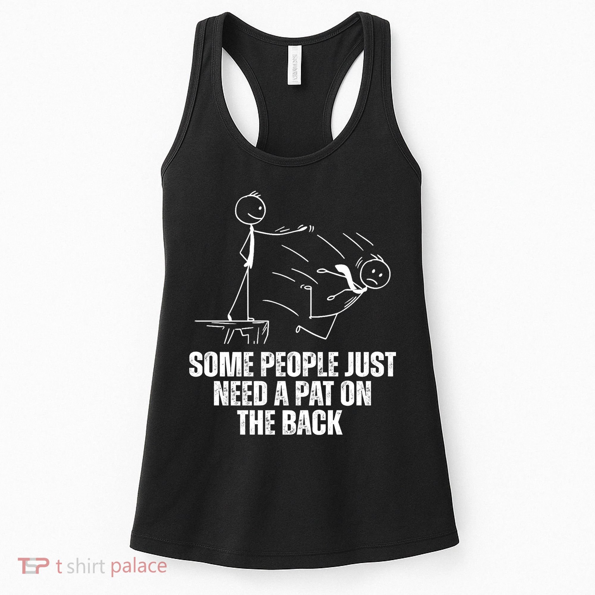 Some People Just Need A Pat On The Back Funny Women's Tank Top