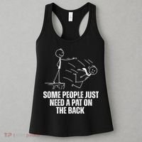 Some People Just Need A Pat On The Back Funny Women's Tank Top thumb 3