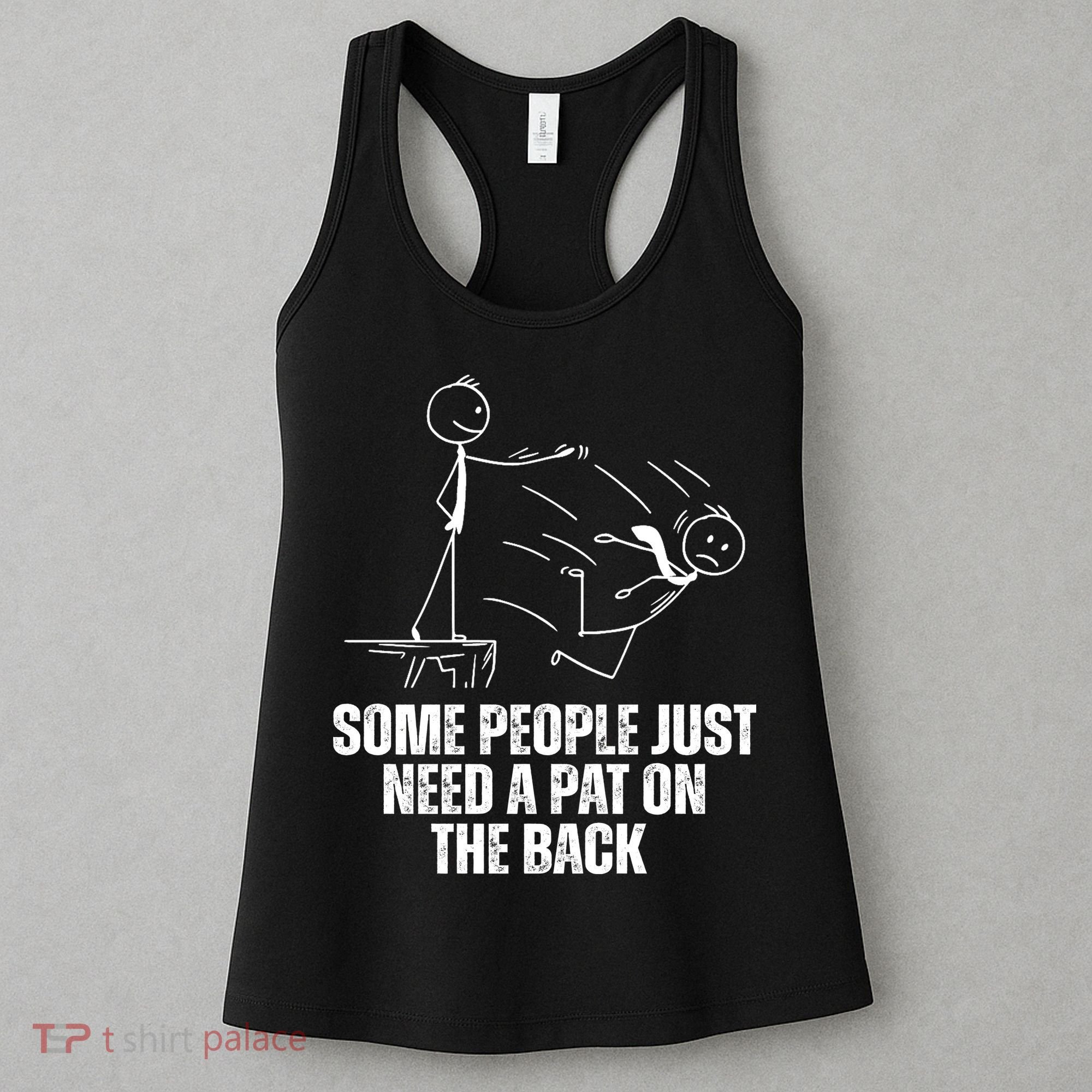 Some People Just Need A Pat On The Back Funny Women's Tank Top