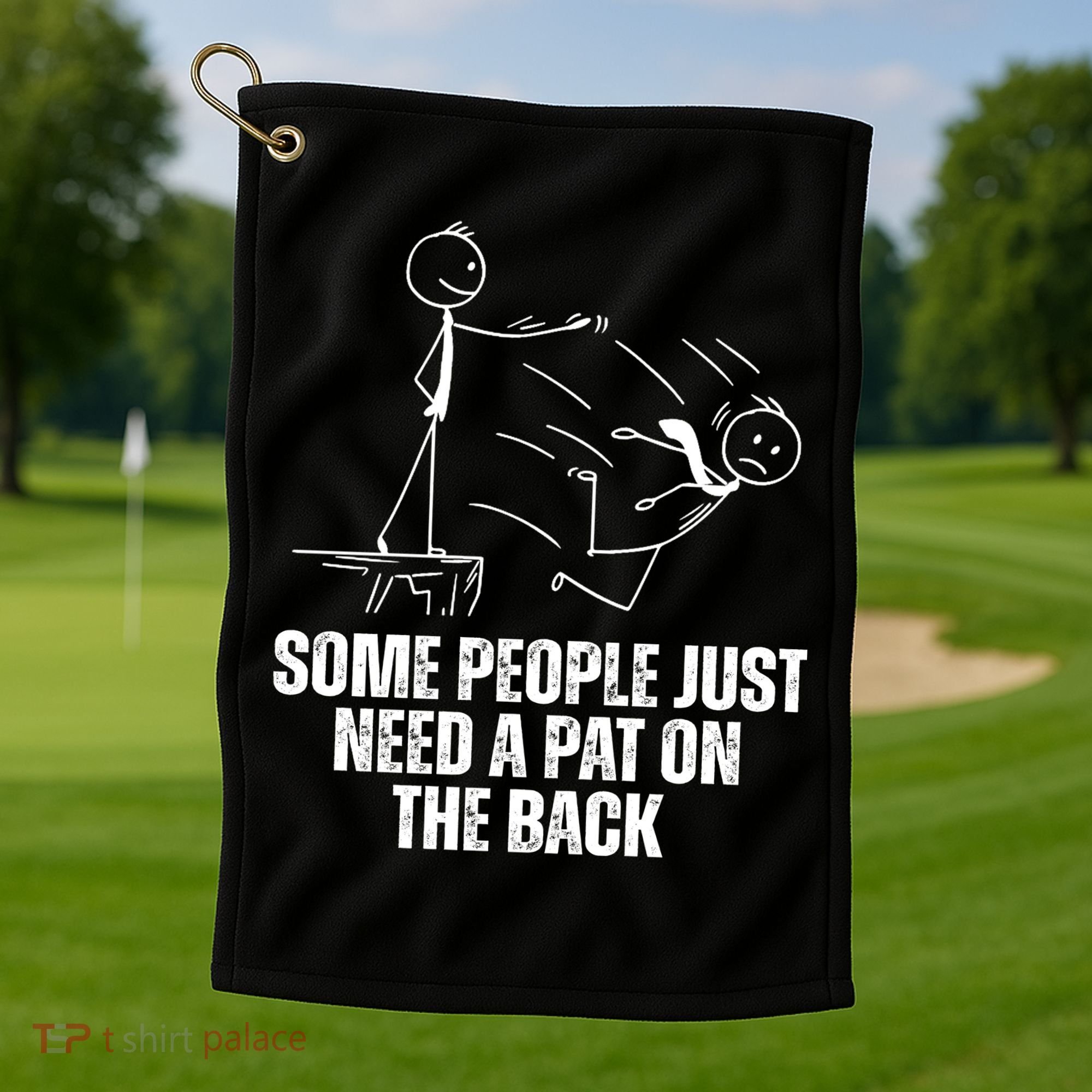 Some People Just Need A Pat On The Back Funny Golf Towel