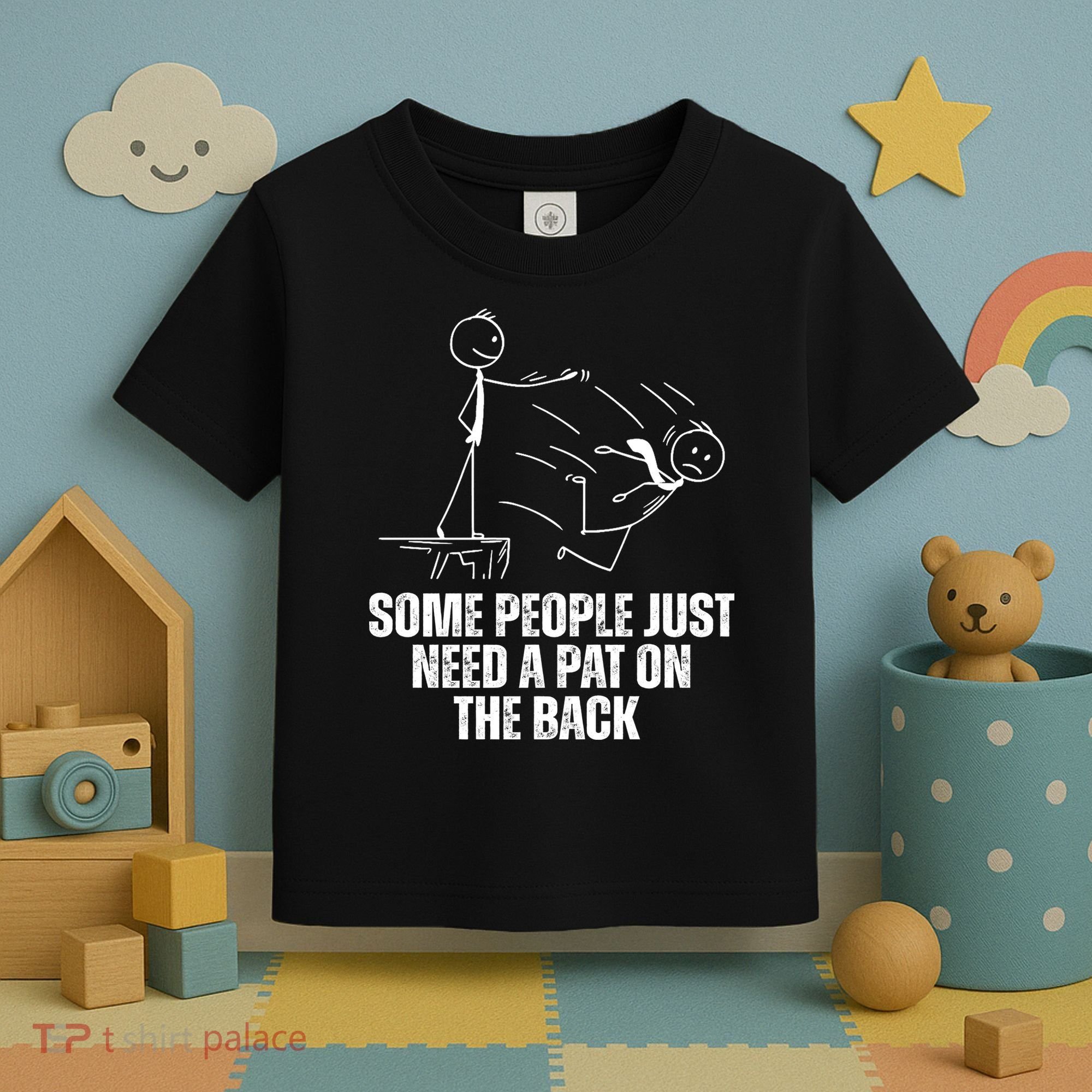 Some People Just Need A Pat On The Back Funny Toddler T-Shirt