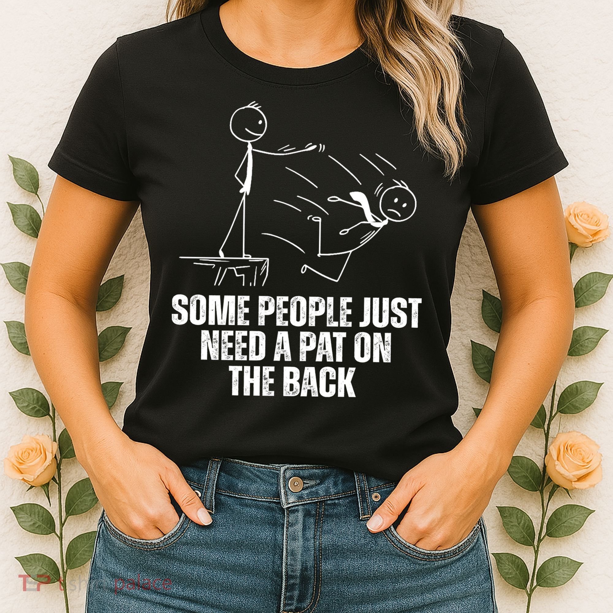 Some People Just Need A Pat On The Back Funny Women's T-Shirt