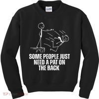 Some People Just Need A Pat On The Back Funny Kids Sweatshirt thumb 0