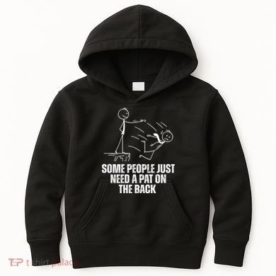Some People Just Need A Pat On The Back Funny Kids Hoodie