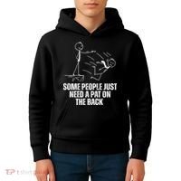 Some People Just Need A Pat On The Back Funny Kids Hoodie thumb 4