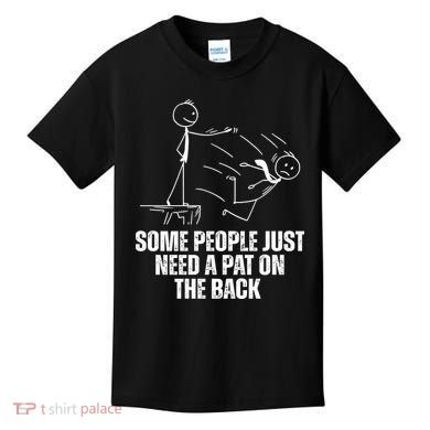 Some People Just Need A Pat On The Back Funny Kids T-Shirt