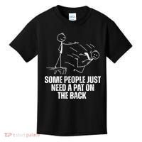 Some People Just Need A Pat On The Back Funny Kids T-Shirt thumb 0
