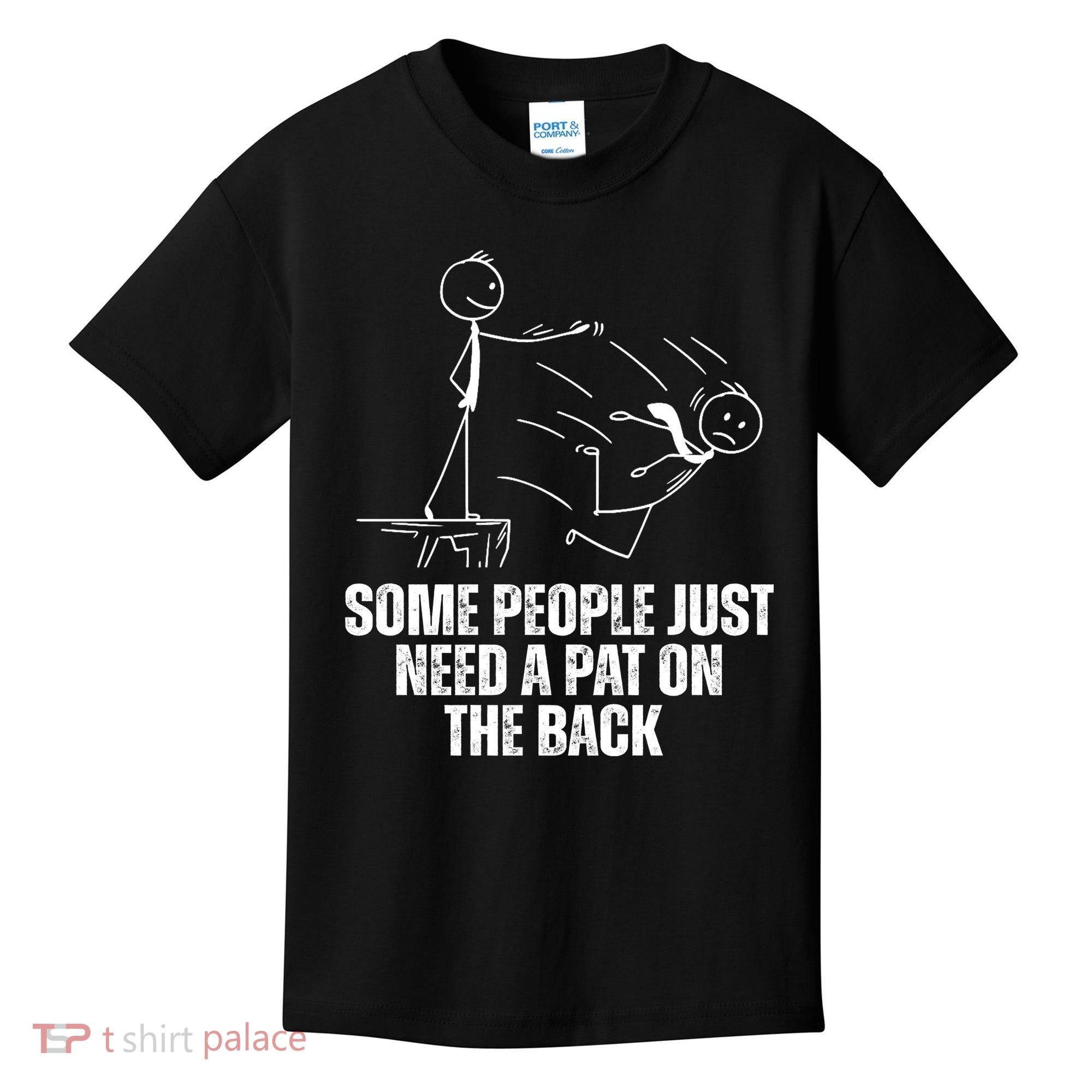 Some People Just Need A Pat On The Back Funny Kids T-Shirt