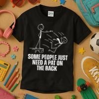 Some People Just Need A Pat On The Back Funny Kids T-Shirt thumb 3