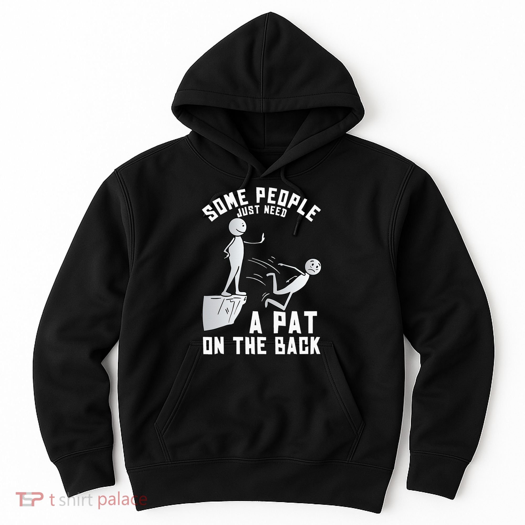 Some People Just Need A Pat On The Back Funny Sarcastic Joke Hoodie