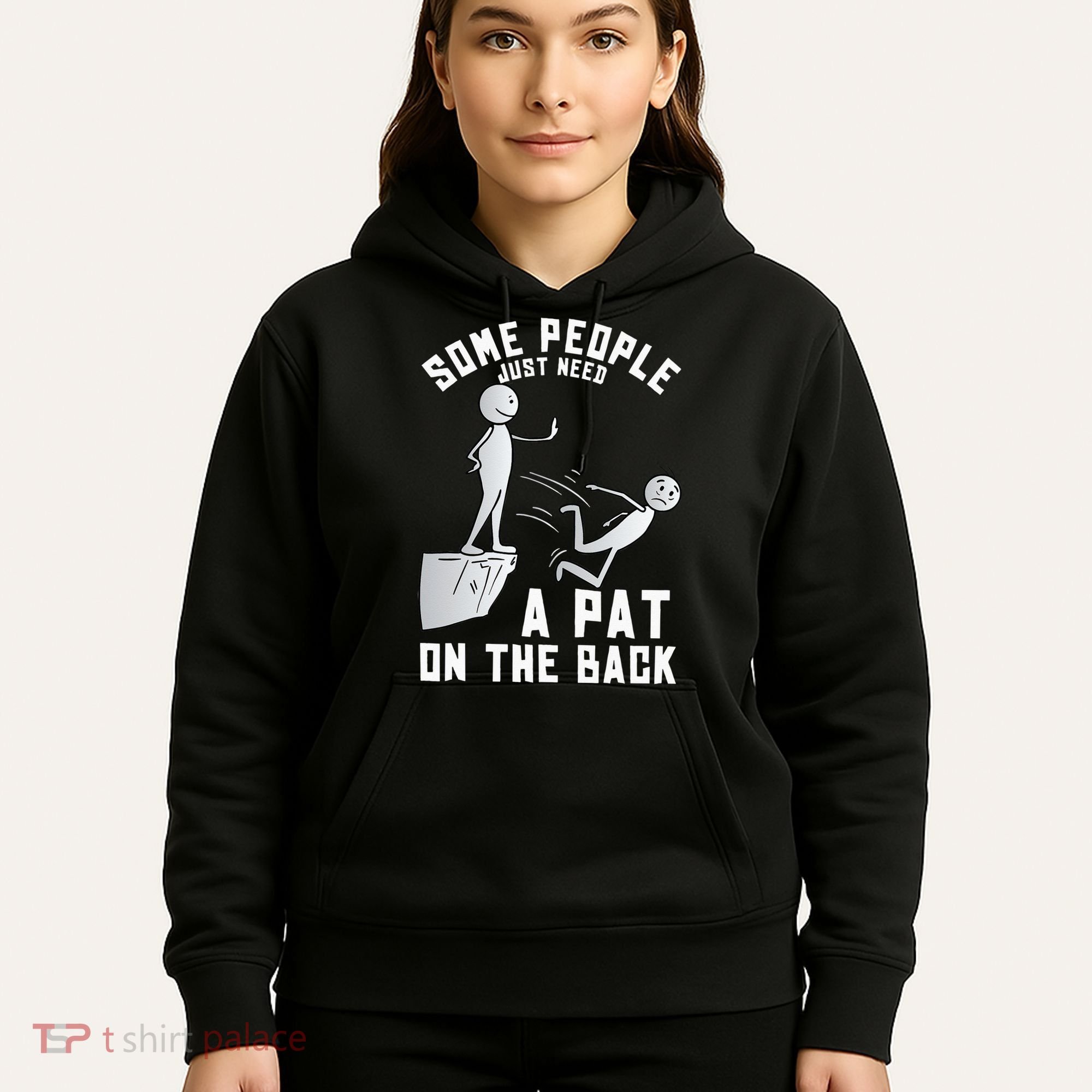 Some People Just Need A Pat On The Back Funny Sarcastic Joke Hoodie