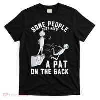 Some People Just Need A Pat On The Back Funny Sarcastic Joke T-Shirt thumb 0