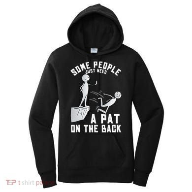 Some People Just Need A Pat On The Back Funny Sarcastic Joke Women's Hoodie