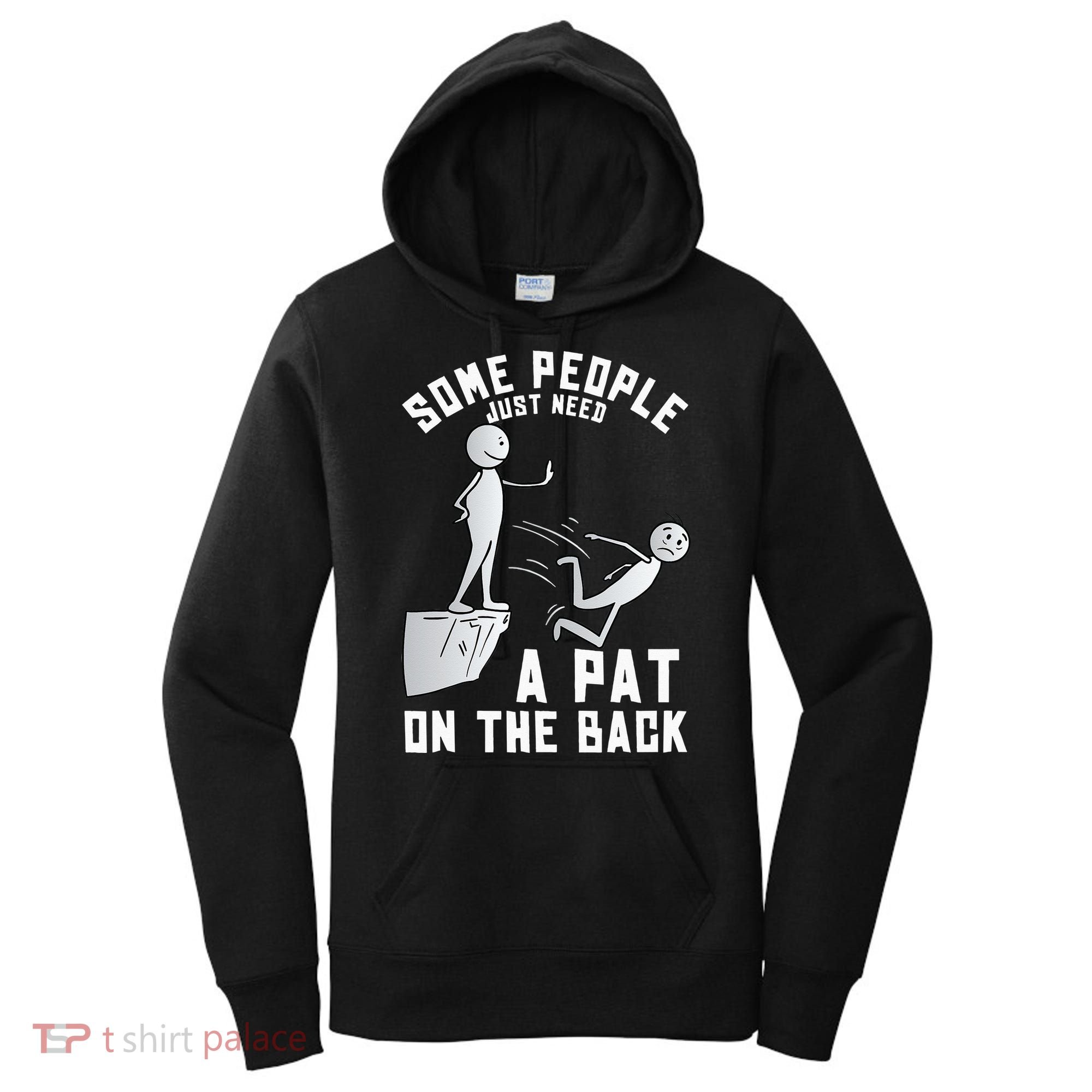 Some People Just Need A Pat On The Back Funny Sarcastic Joke Women's Hoodie