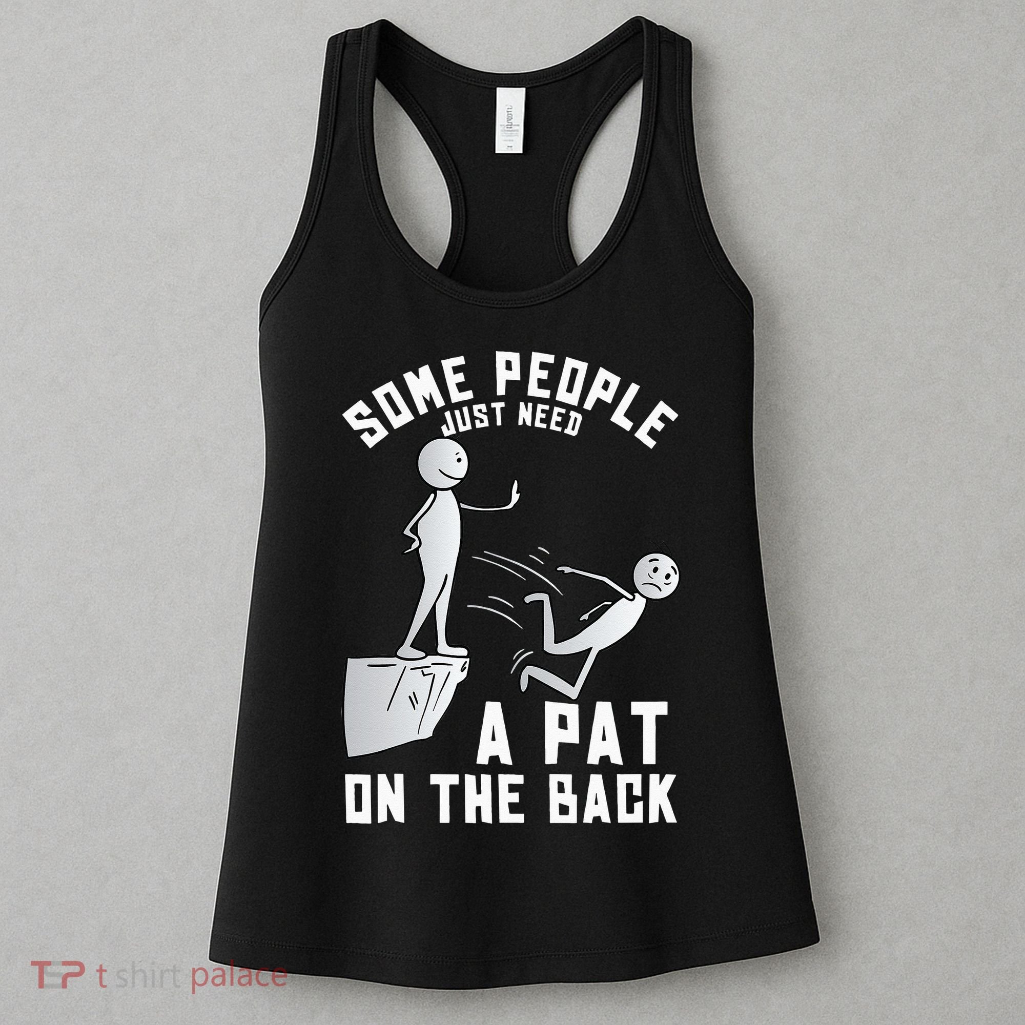 Some People Just Need A Pat On The Back Funny Sarcastic Joke Women's Tank Top