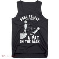 Some People Just Need A Pat On The Back Funny Sarcastic Joke Tank Top thumb 0
