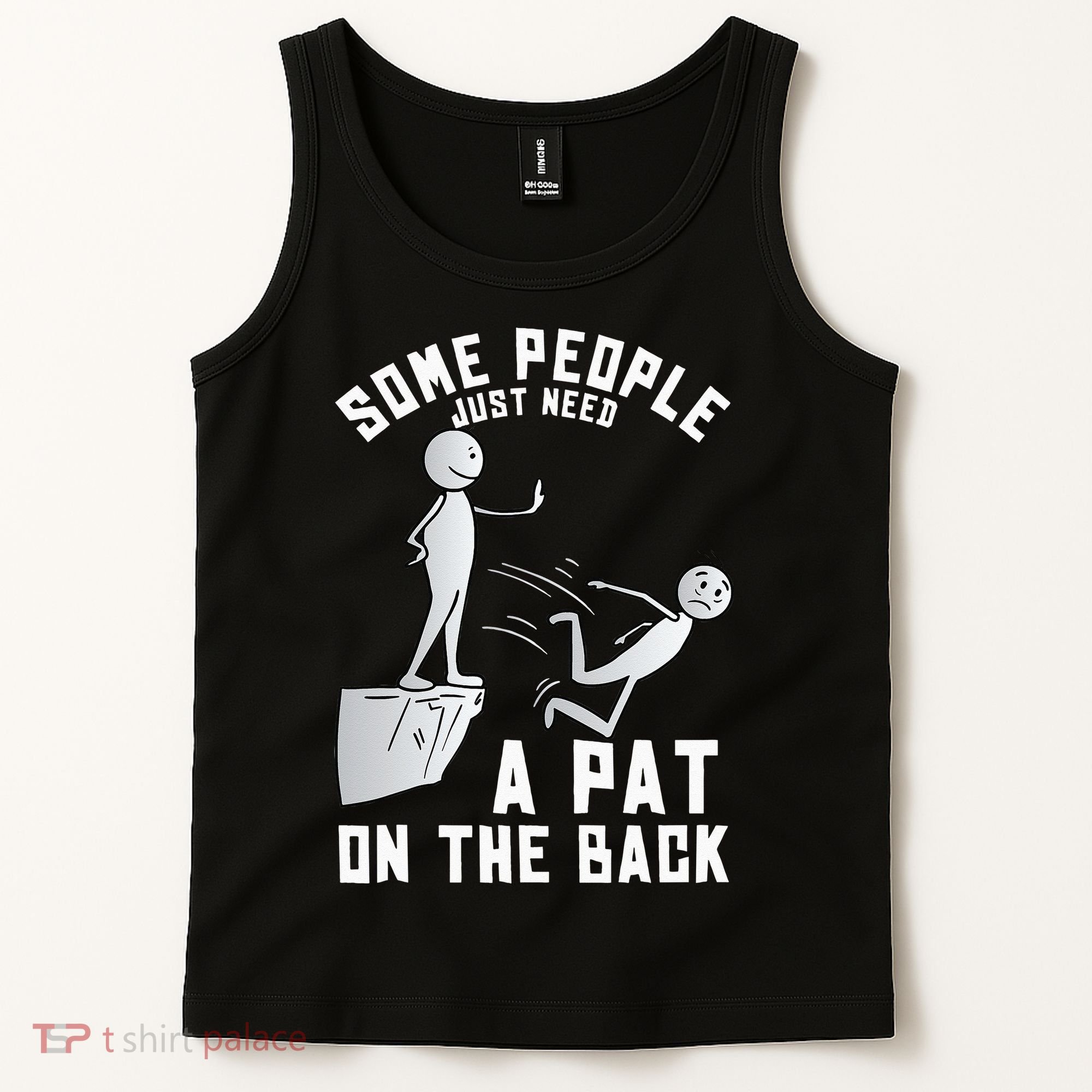 Some People Just Need A Pat On The Back Funny Sarcastic Joke Tank Top