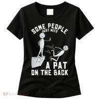 Some People Just Need A Pat On The Back Funny Sarcastic Joke Women's T-Shirt thumb 0