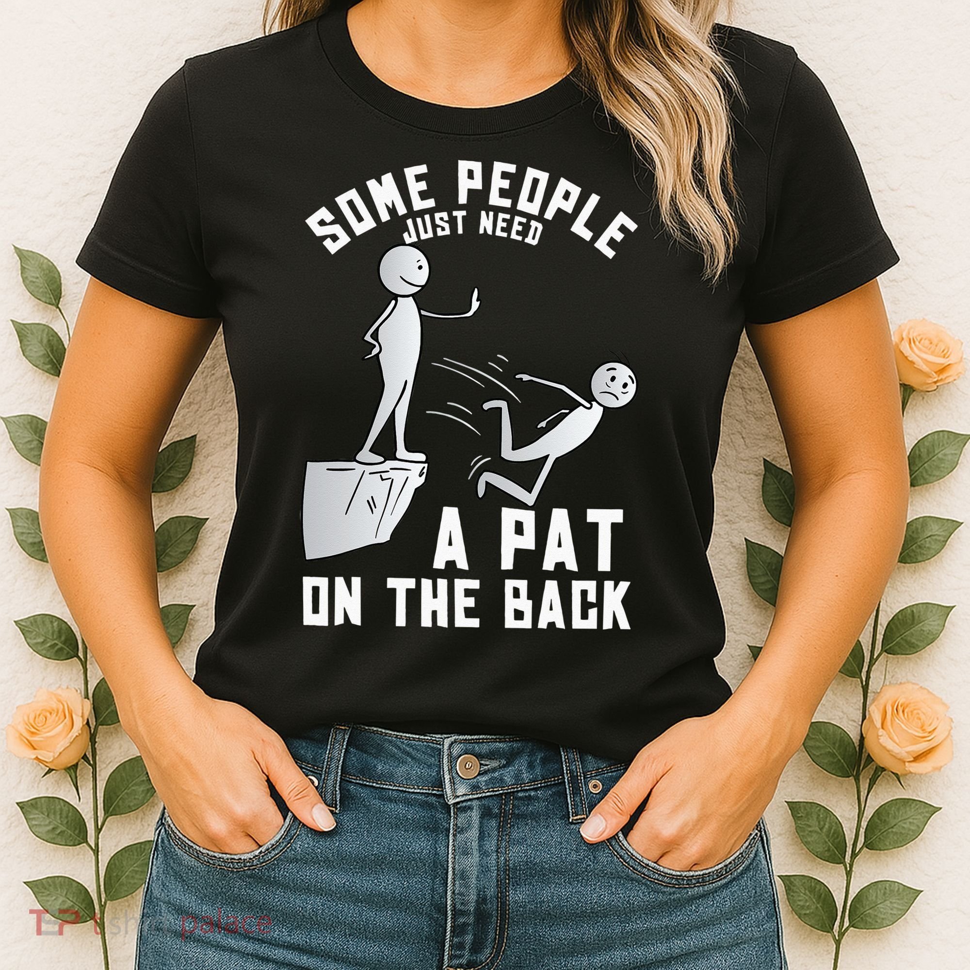Some People Just Need A Pat On The Back Funny Sarcastic Joke Women's T-Shirt