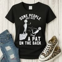 Some People Just Need A Pat On The Back Funny Sarcastic Joke Women's T-Shirt thumb 3