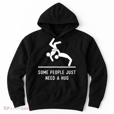 Some People Just Need A Hug Funny Sarcastic Stick Figure Hoodie