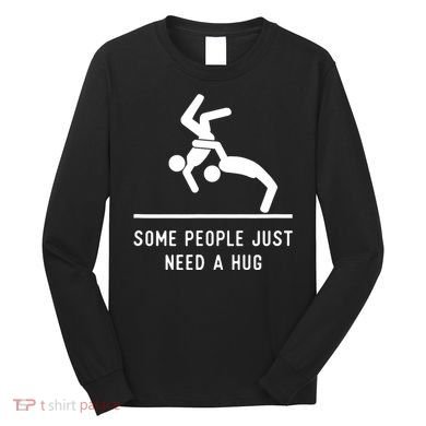 Some People Just Need A Hug Funny Sarcastic Stick Figure Long Sleeve Shirt