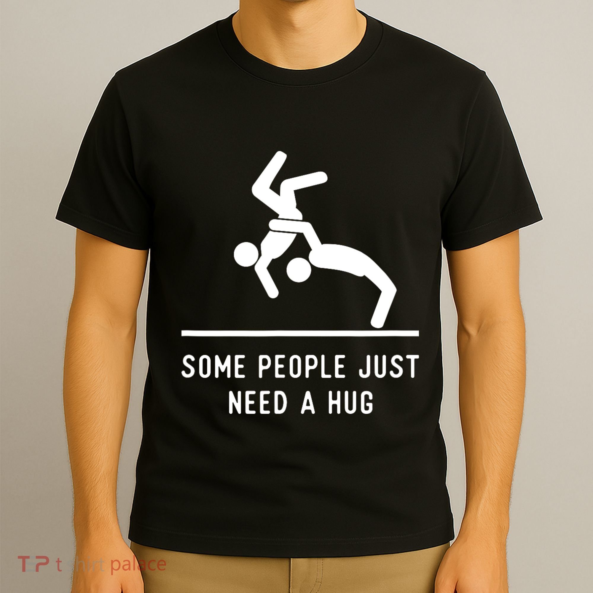 Some People Just Need A Hug Funny Sarcastic Stick Figure T-Shirt