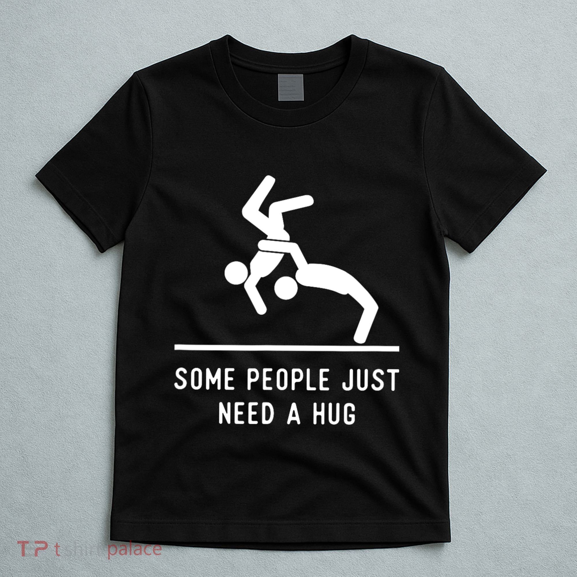 Some People Just Need A Hug Funny Sarcastic Stick Figure T-Shirt