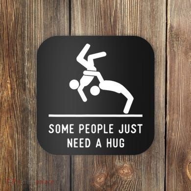 Some People Just Need A Hug Funny Sarcastic Stick Figure Coaster
