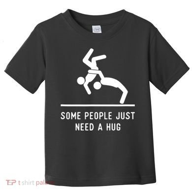 Some People Just Need A Hug Funny Sarcastic Stick Figure Toddler T-Shirt