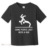Some People Just Need A Hug Funny Sarcastic Stick Figure Toddler T-Shirt thumb 0