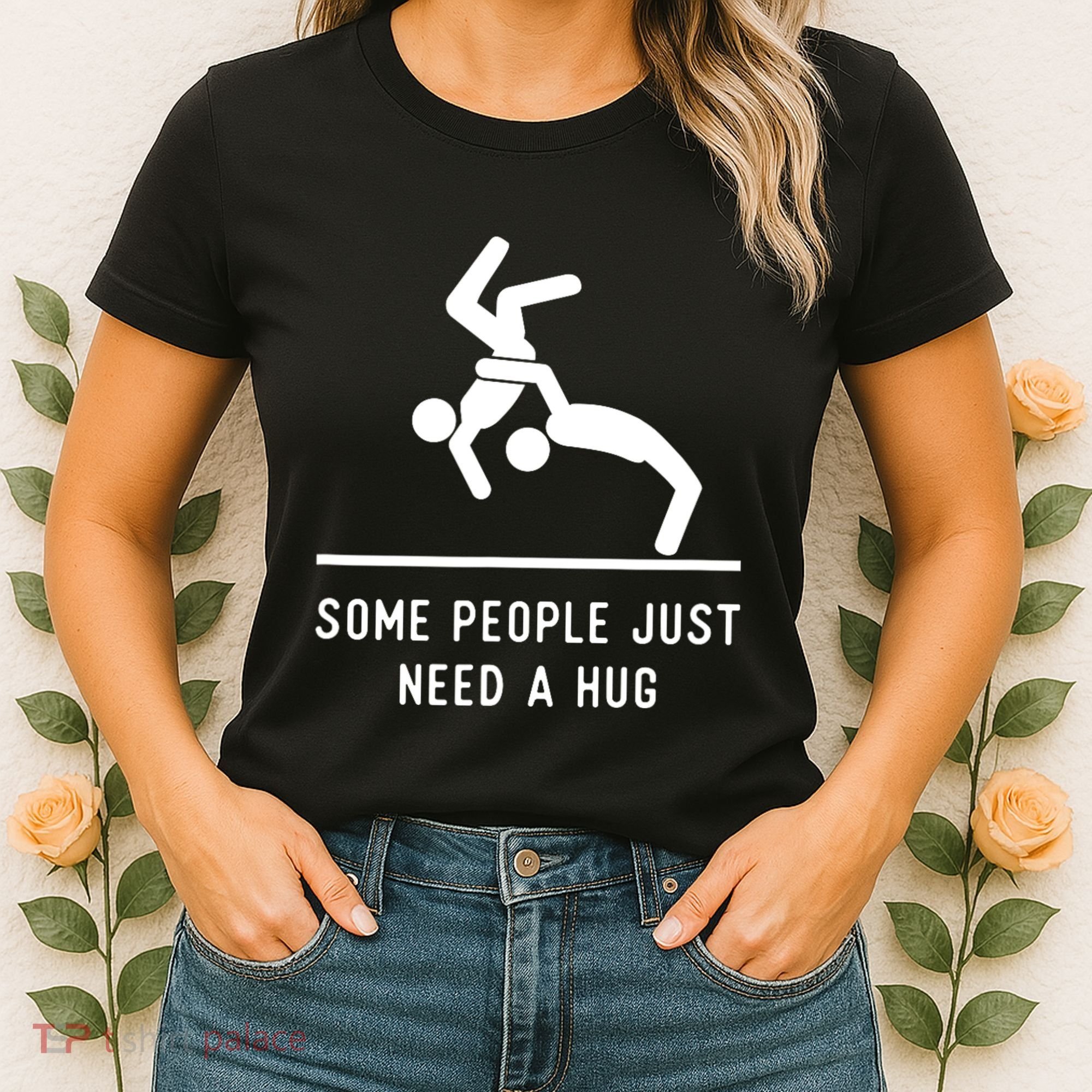 Some People Just Need A Hug Funny Sarcastic Stick Figure Women's T-Shirt