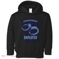 Stupid People Keep Me Employed Police Officer Funny Toddler Hoodie thumb 0