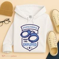 Stupid People Keep Me Employed Police Officer Funny Hoodie thumb 4