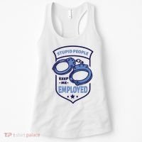 Stupid People Keep Me Employed Police Officer Funny Women's Tank Top thumb 0