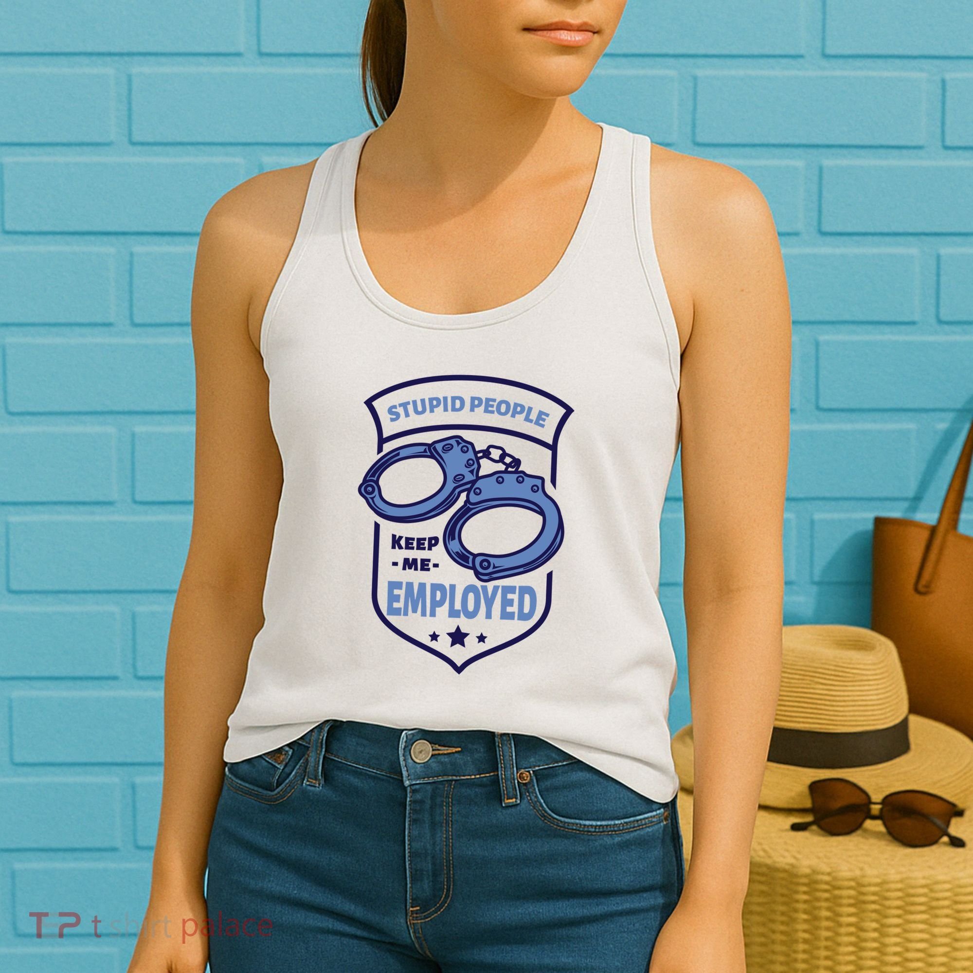 Stupid People Keep Me Employed Police Officer Funny Women's Tank Top